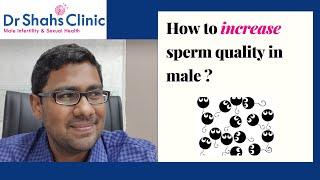 How to increase sperm quality in a male ? Dr Shah reveals the facts