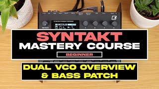 Syntakt Mastery Course: Dual VCO Overview & Bass Patch