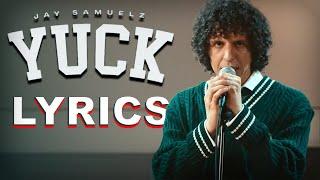 Jay Samuelz - Yuck | Lyrics