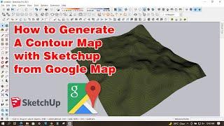 How to Generate A Contour Map with Sketchup from Google Map
