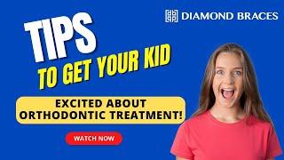 Tips to Get Your Kid Excited About Orthodontic Treatment! 