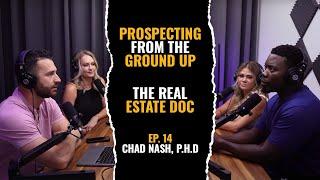 Prospecting From The Ground Up | Episode 14 | Chad Nash | From PHD to Team Lead to Broker Owner