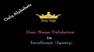 User Name Validation - Only Allow Alphabets - JavaScript(JQuery) ~~ STAY HIGH ~~ 2021