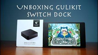 Unboxing - Gulikit Switch Dock