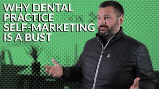 Why Dental Practice Self-Marketing Is A Bust - SmartBox Dental Ep. #84