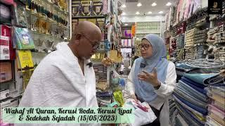 Wakaf Al Quran, Kerusi Lipat, Kerusi Roda & Sedekah Sejadah (15/05/2023)