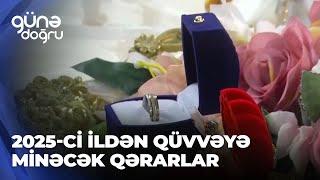 Günə doğru | 2025-ci ildən qüvvəyə minəcək qərarlar