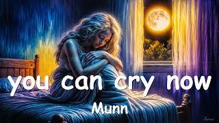 Munn – ​you can cry now (Lyrics) 