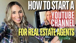 How to Start a YouTube Channel for Real Estate Agents