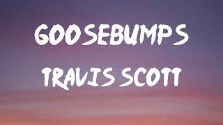 Travis Scott - goosebumps (Lyrics) | When you throw that to the side, yeah