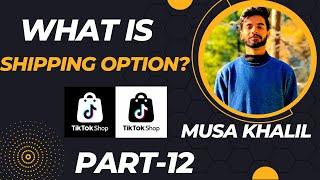 What is Shipping Option? Different Shipping Option? || #tiktok #tiktokshop || MusaKhalil