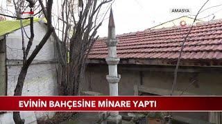 Evinin Bahçesine Minare Yaptı