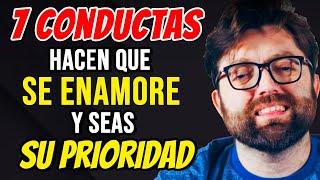 7 ACCIONES HACEN QUE SEAS SU PRIORIDAD y SE ENAMORE