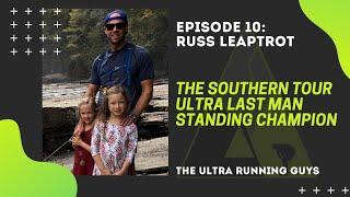 Episode 10: Russ Leaptrot - The Southern Tour Ultra Last Man Standing Champion