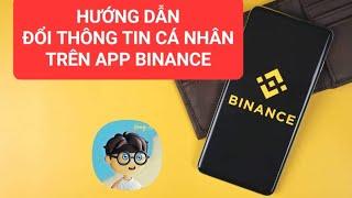 Hướng Dẫn Đổi Tên (Thông Tin Cá Nhân) Trên App Binance