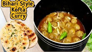 Kofta Curry Recipe Bihari Style || Beef Meatball Curry Recipe || Soft and Juicy Kofta