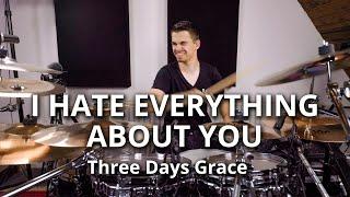 Three Days Grace - I Hate Everything About You (Drum Cover)