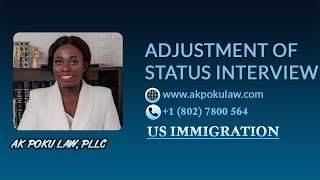 Adjustment of Status Interview | US Immigration Interview | AK Poku Law, PLLC