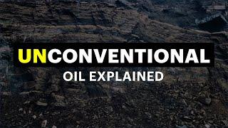 Unconventional Oil Explained