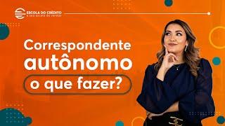 COMO SER UM CORRESPONDENTE BANCÁRIO AUTÔNOMO