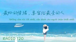 [RADIO 120] | 夜听： Những cảm xúc tốt nhất, cần dành cho những người thân thiết nhất