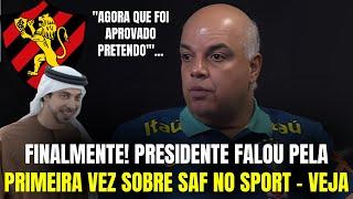 FINALMENTE! PRESIDENTE DO SPORT FALOU PELA PRIMEIRA VEZ SOBRE SAF NO SPORT APÓS ESTATUTO APROVADO.