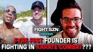 Fyre Fest's Billy McFarland trained for Karate Combat fight while in jail | Fight SZN Podcast