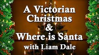 A Victorian Christmas & Where is Santa with Liam Dale