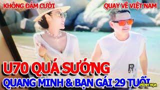 NGHỆ SĨ HÀI HẢI NGOẠI QUANG MINH U70 QUAY VỀ VIỆT NAM KHOE BẠN GÁI TRẺ ĐẸP & CUỘC SỐNG HẠNH PHÚC