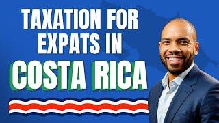 Expat Taxes in Costa Rica Explained in 4 Minutes