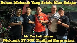 Kohan Silaturahmi Ke Markas Mr. Tan Ladlumkeaw Mekanik Top 2Tak | Diajakin Balap Lawan TeknoTuner ??