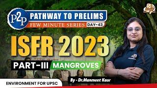 ISFR 2023 and Mangroves for UPSC Prelims 2025 | Sleepy Classes