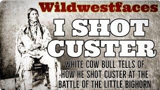 I Shot Custer - White Cow Bull