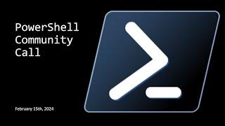 PowerShell Community Call - February 15th, 2024