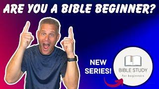 Bible Study for Beginners (Intro to brand new free YouTube series)