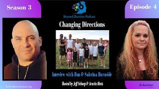 Beyond Barriers Podcast S3 E4 - Changing Directions Interview with Dan & Sabrina Burnside.