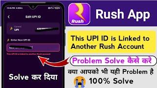 Rush App Me This UPI ID is Linked to Another Rush Account Problem solve 2023 ||