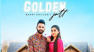 Golden Jatt (Official Video) | Wanni Dhillon  | KV Singh| Samie Deol | New Punjabi Songs 2023 |