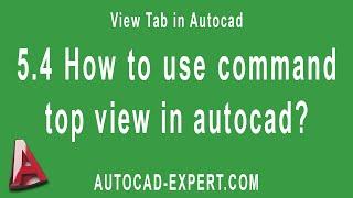 5.4 How to use command top view in autocad? Autocad Tutorial Top View