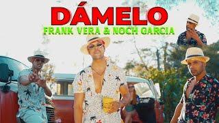 Dámelo- Frank Vera & Noch García-(Official Video)