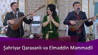 Şəhriyar Qaraxanlı və Elməddin Məmmədli - Cığalı Müxəmməs