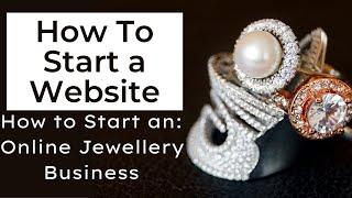 How to Start a Website (Episode 5) | How to Start an Online Jewellery Business
