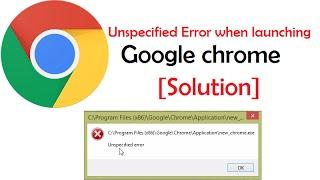 Fix Unspecified error When Launching Google Chrome for Windows