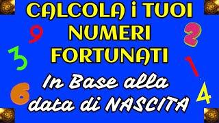 NUMERI FORTUNATI | CALCOLA I TUOI NUMERI FORTUNATI con la TUA DATA Ddi NASCITA | GUIDA SEMPLICE