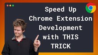 Speed Up your Chrome Extension Development with THIS TRICK!