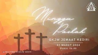 IBADAH MINGGU PASKAH 31 MARET 2024 || GKJW JEMAAT KEDIRI