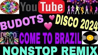 BUDOTS NONSTOP COME TO BRAZIL DISCO REMIX 2024 ft Dj Carlo On The Mix #trending