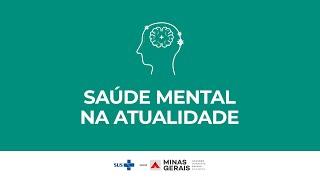 Palestra: Saúde Mental na Atualidade - SES-MG