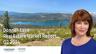 Breaking Down Donner Lake Real Estate Market, Q2 2024: What You Need to Know!