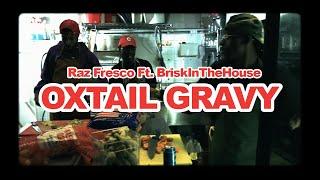 BKR$CLB: Raz Fresco "OXTAIL GRAVY" Ft. BriskInTheHouse